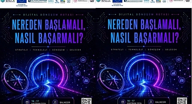 BALIKESİR'DE DİJİTAL DÖNÜŞÜM ROTASI BAŞLIYOR!