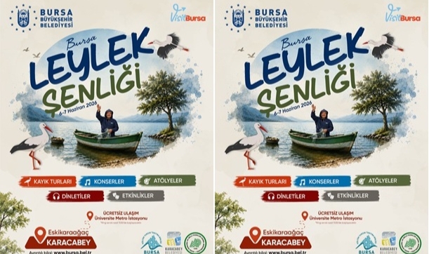 BURSA LEYLEK ŞENLİĞİ 6-7 HAZİRAN GÜNLERİ YAPILACAK