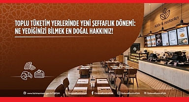 TOPLU TÜKETİM YERLERİNDE ŞEFFAF BİLGİLENDİRME DÖNEMİ BAŞLIYOR