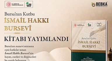 “BURSA’NIN KUTBU İSMAİL HAKKI BURSEVÎ” KİTABI YAYIMLANDI 